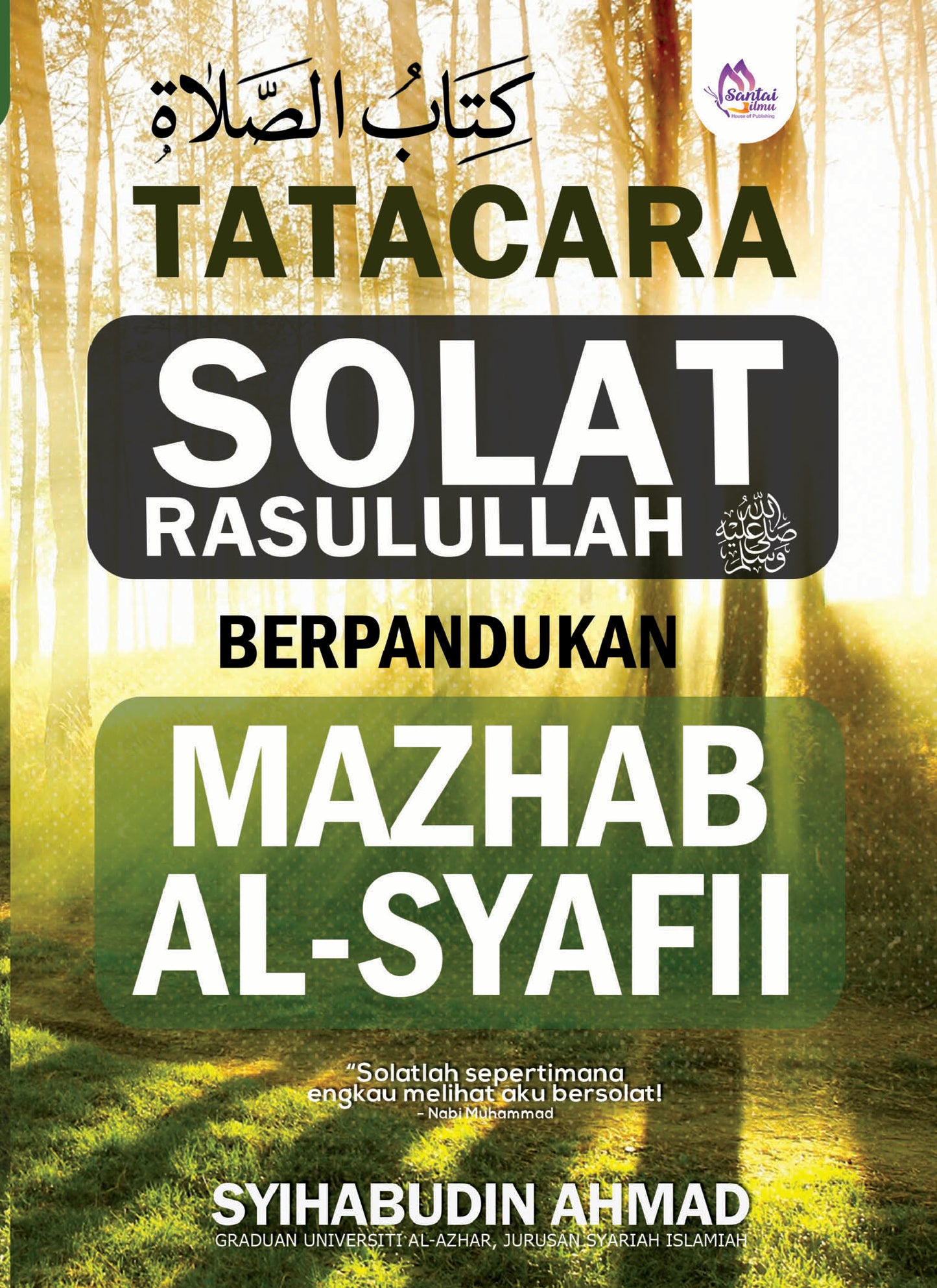 Tatacara Solat Rasulullah SAW Berpandukan Mazhab Al Syafii l Syihabudin Ahmad l Santai Ilmu Publication l