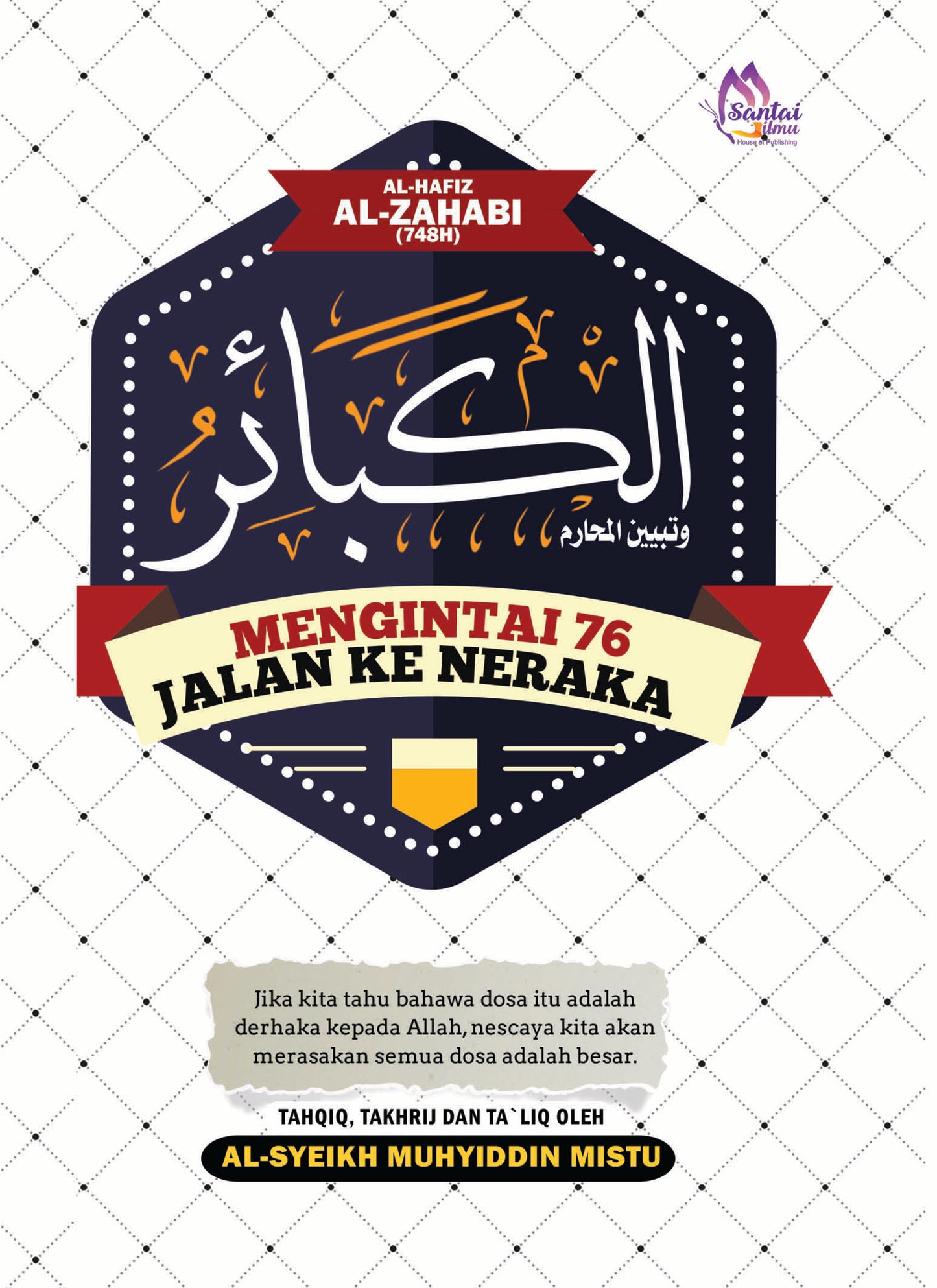 Al- Kabair – Dosa-Dosa Besar – Mengintai 76 Jalan Ke Neraka l Al-Hafiz al-Zahabi rahimahullah l Santai Ilmu Publication