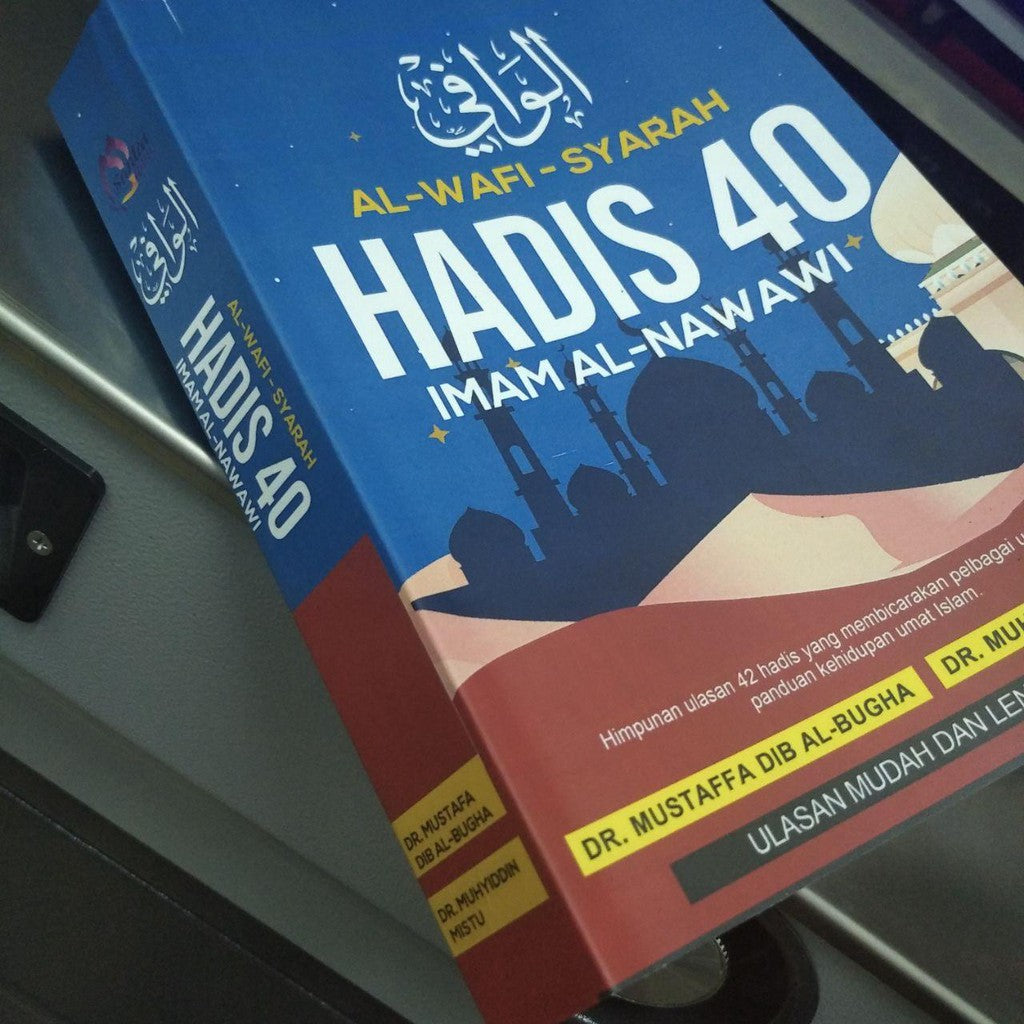 Hadis 40: Ulasan Tokoh Mazhab Syafii | Al-Wafi Syarah Hadis 40 Imam Nawawi