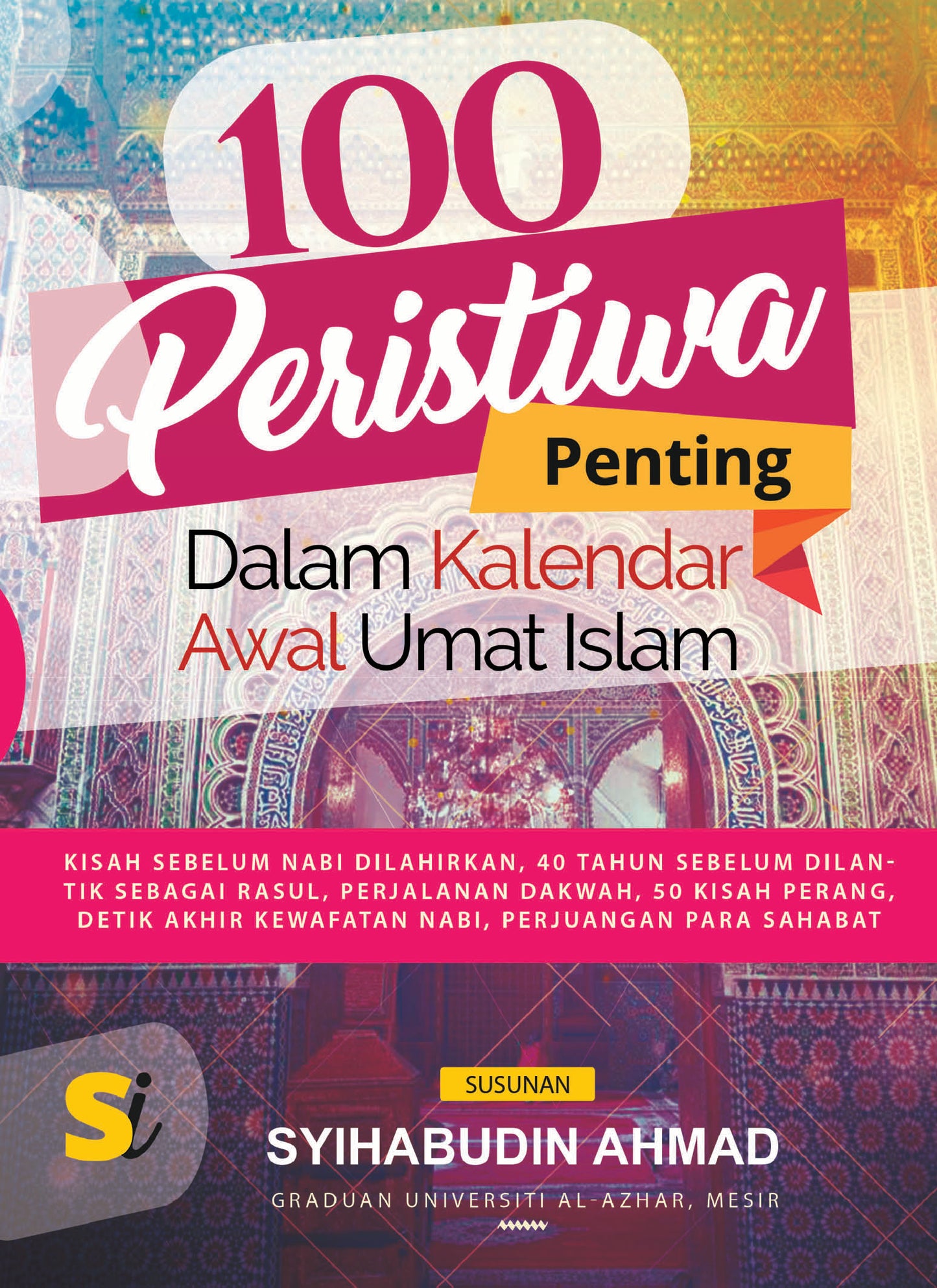 100 Peristiwa Penting Dalam Kalendar Awal Umat Islam | Syihabudin Ahmad