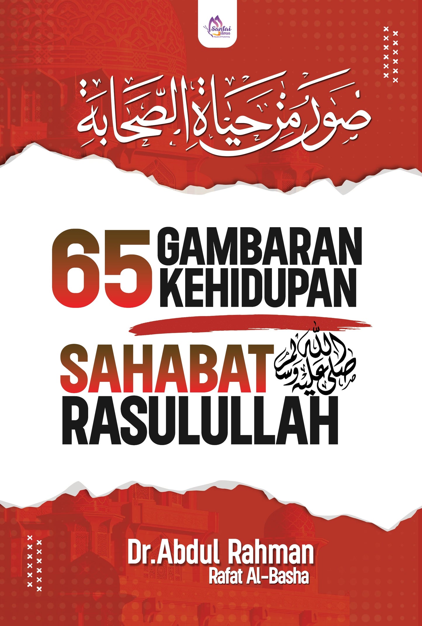 65 Gambaran Kehidupan Sahabat Nabi l Dr. Abdul Rahman l Santai Ilmu Publication