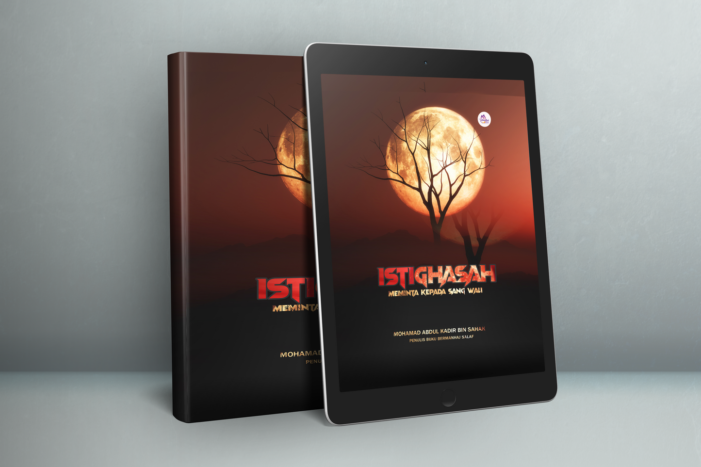 Al-Istigathah : Meminta Kepada Sang Wali l Mohd Abdul Kadir Bin Sahak l Santai Ilmu Publication
