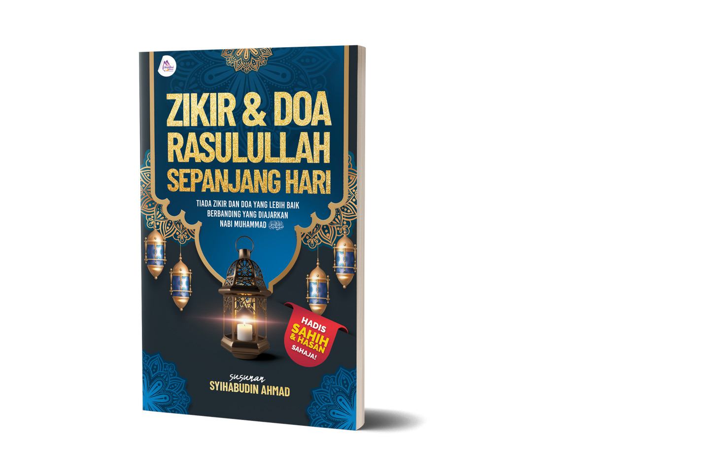 Zikir dan Doa Rasulullah Sepanjang Hari dari hadis Sahih dan Hasan sahaja | 100% Original dari Nabi Muhammad