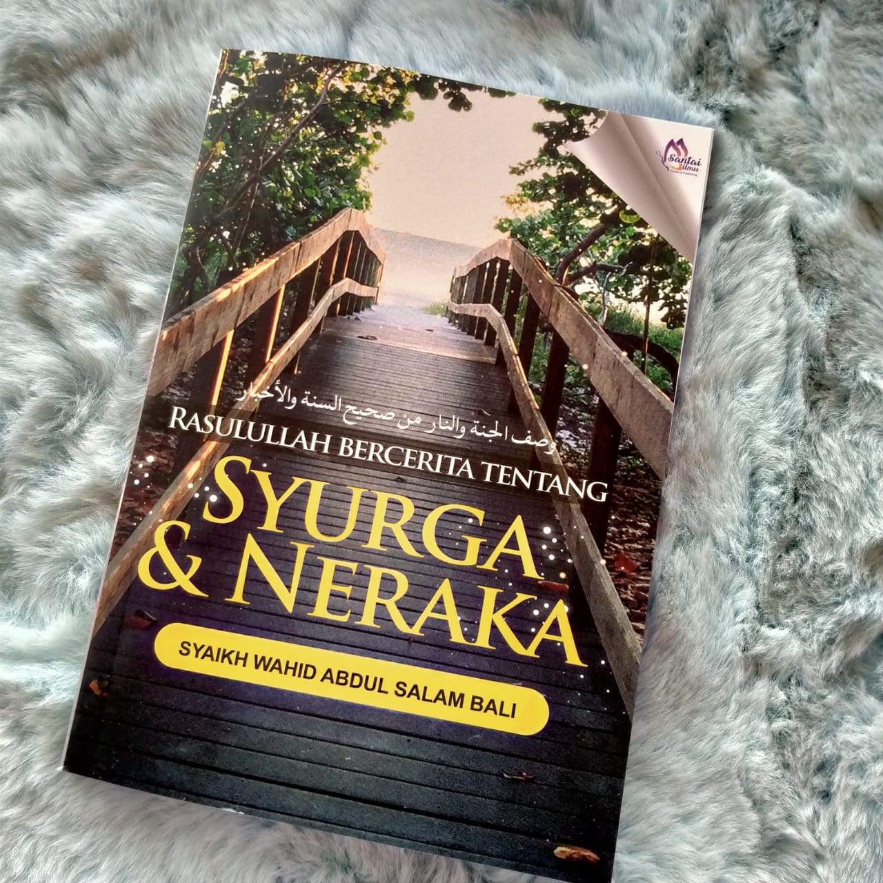 Syurga dan Neraka - Apa Yang Allah dan Rasul Ajari? Syaikh Abdul Salam Bali