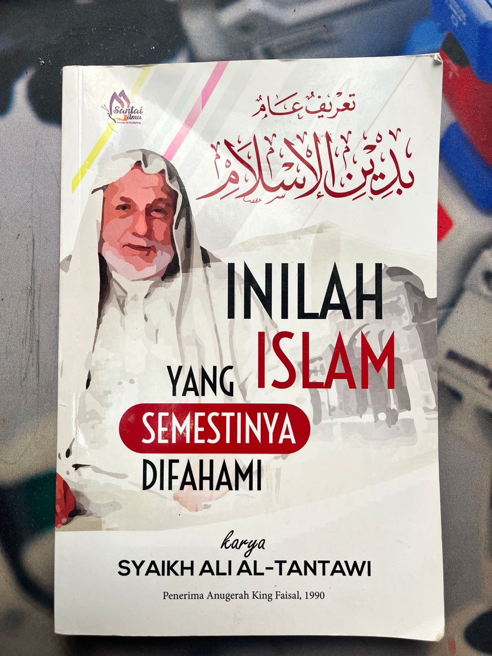 Inilah Islam Yang Semestinya Difahami l Syaikh Ali Al-Tantawi