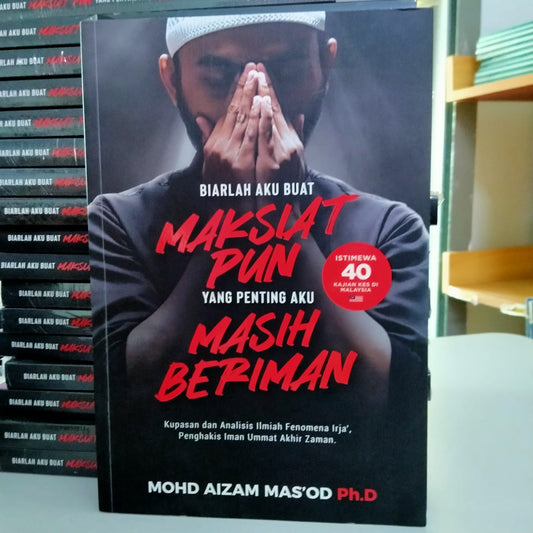 Biarlah Aku Buat MAKSIAT PUN yang Penting Aku MASIH BERIMAN